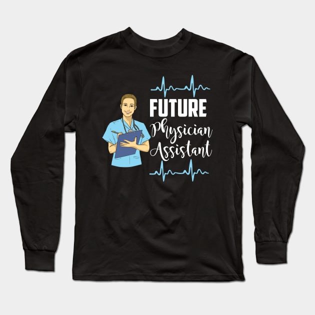 Future Physician Assistant - PA Student Long Sleeve T-Shirt by Shirtbubble